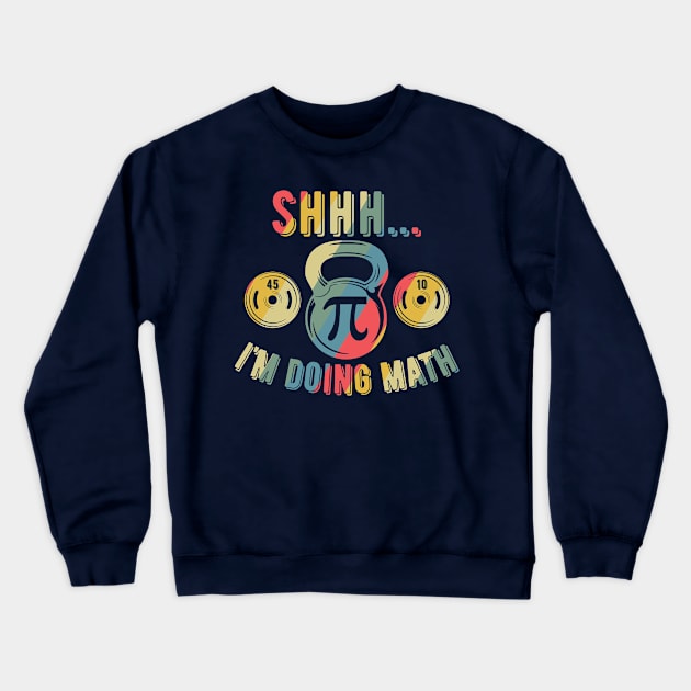 Shhh Im Doing Math Weight Lifting Gym Lover Motivation Gymer Crewneck Sweatshirt by Gaming champion